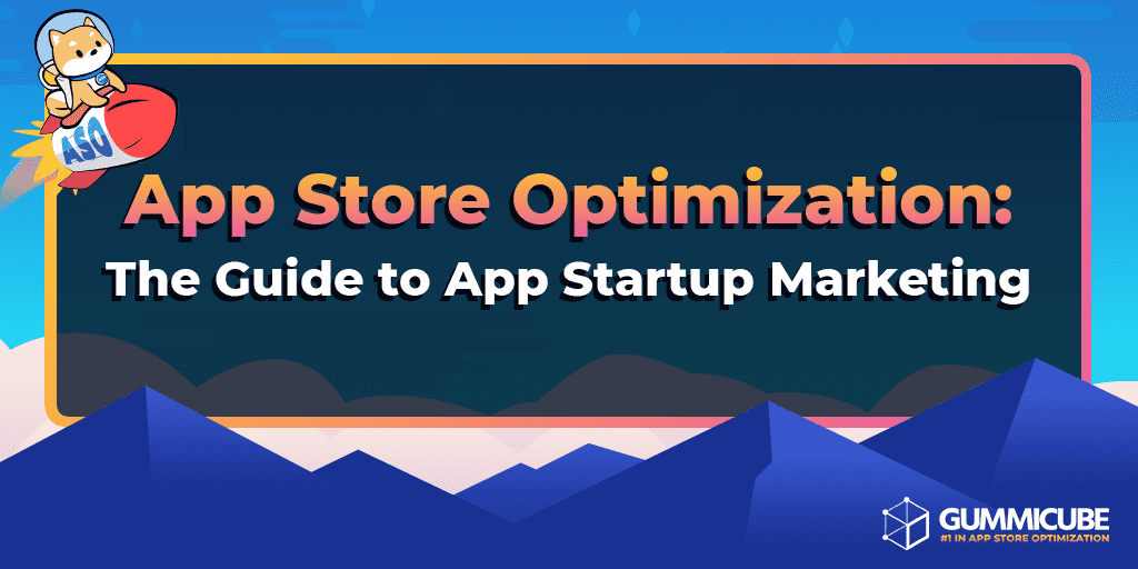 App Store Optimization: The Guide to App Startup Marketing