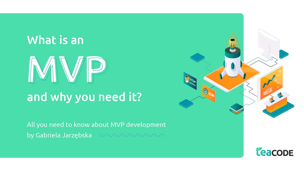 What is an MVP, and Why You Need It? All You Need to Know About MVP Development