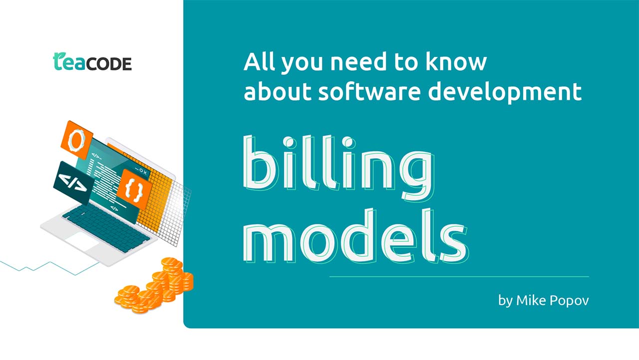 All You Need to Know About Software Development Billing Models