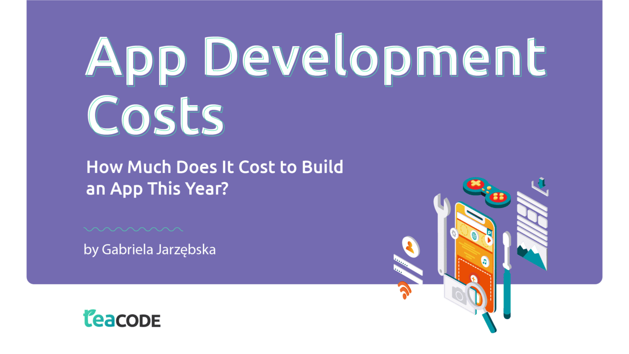 App Development Costs: How Much Does It Cost to Develop an App This Year?