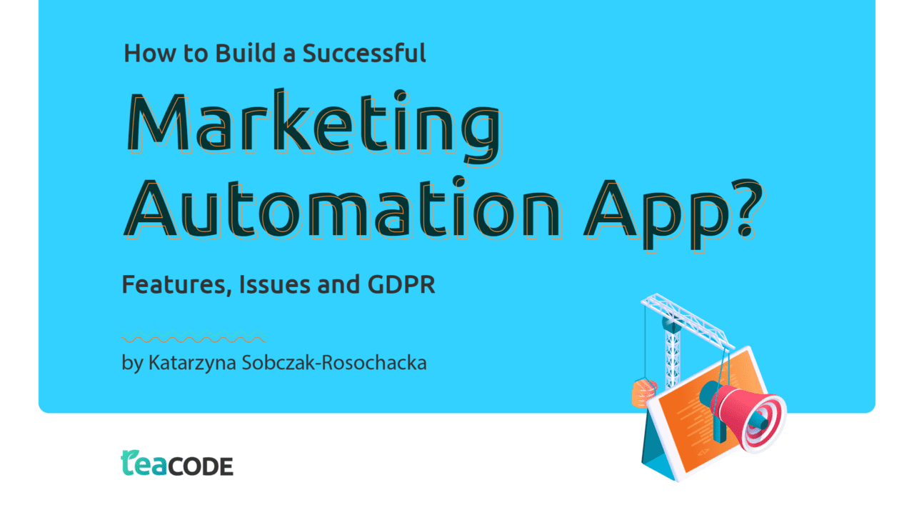 How to Build a Successful Marketing Automation App? Features, Issues and GDPR