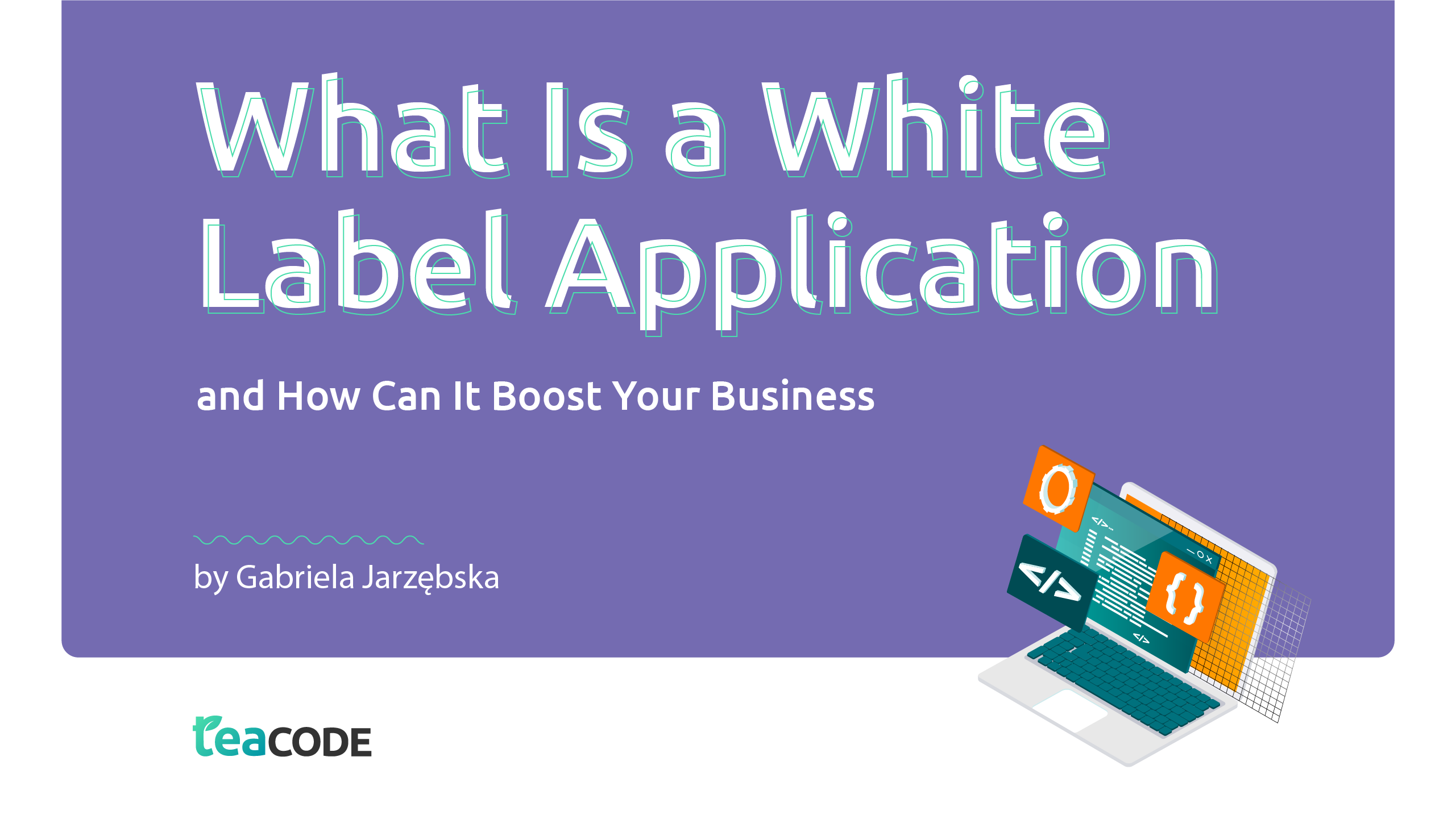 What Is a White Label Application, and How Can It Boost Your Business