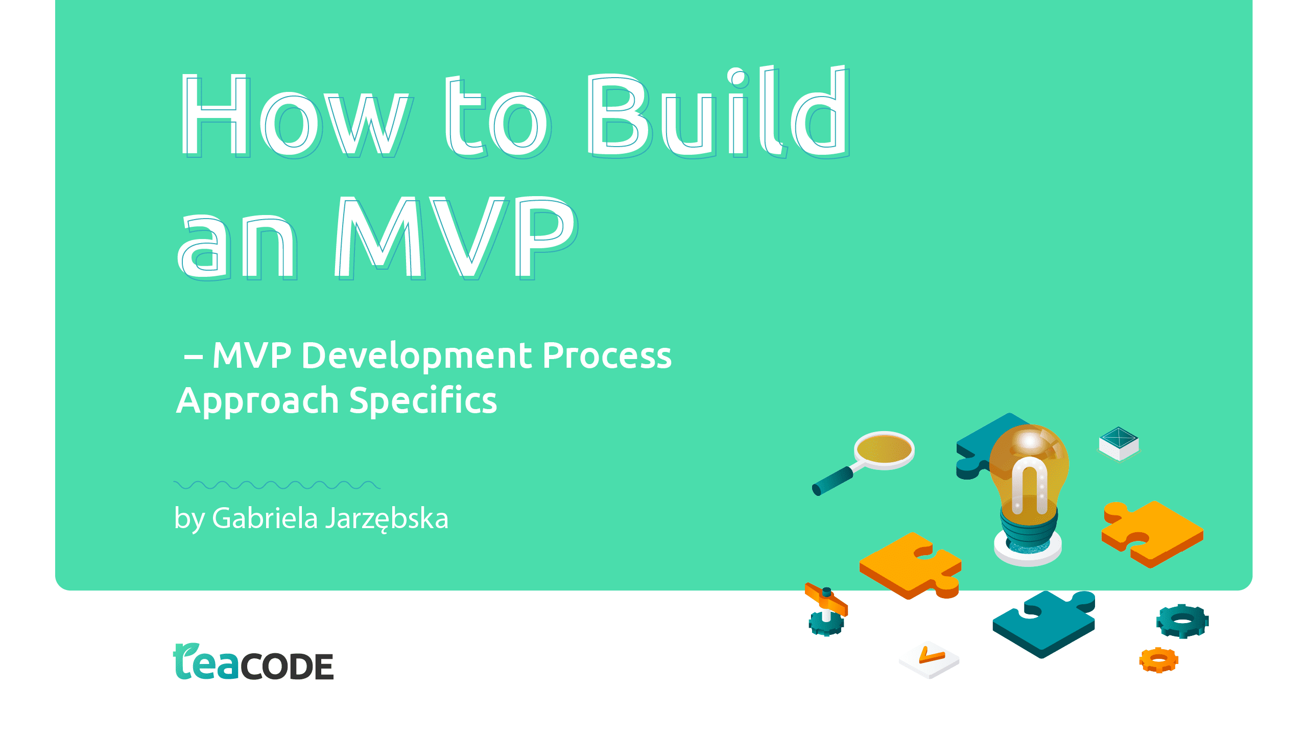 How to Build an MVP – MVP Development Process Approach Specifics