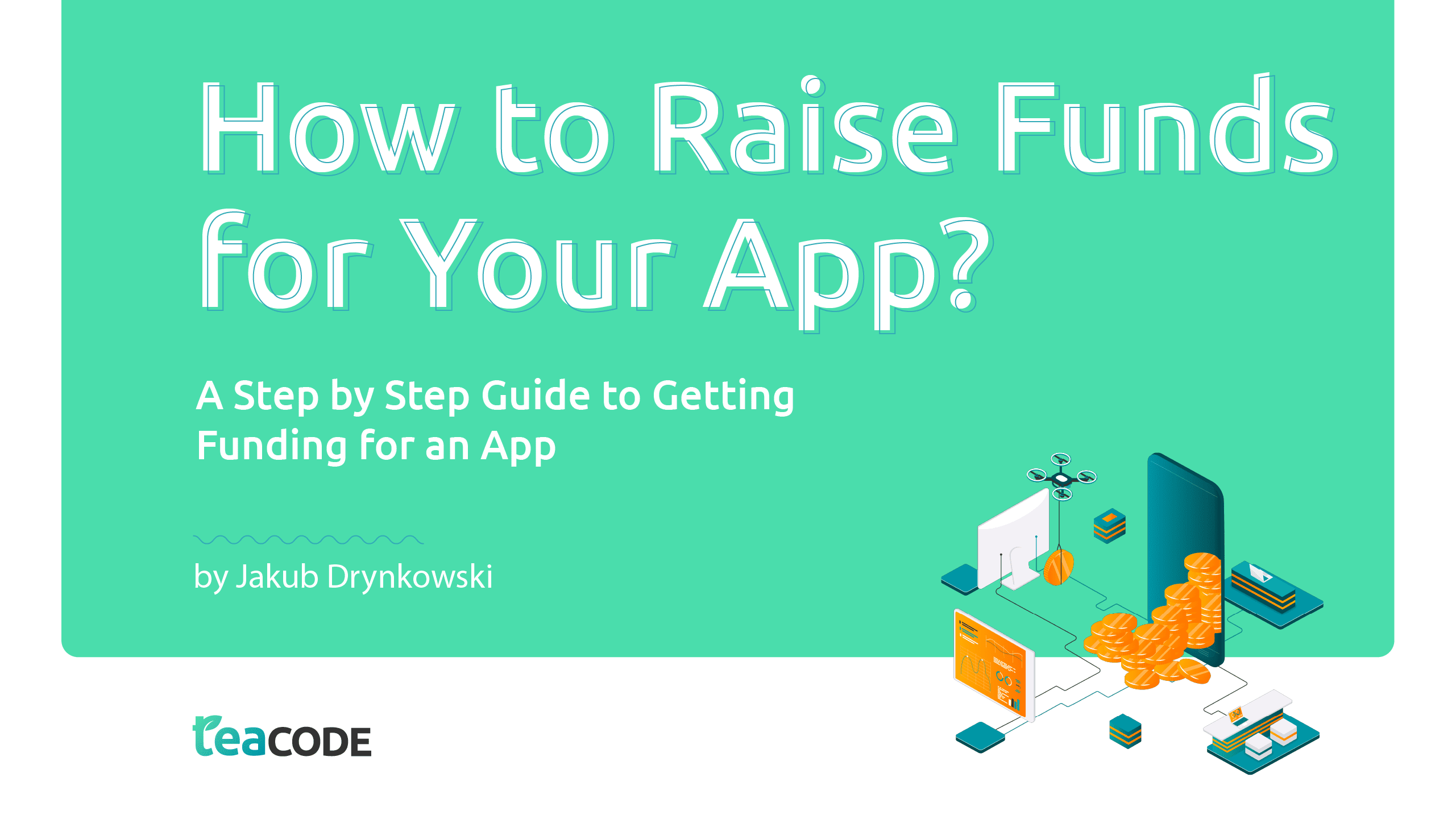 How to Raise Funds for Your App? – A Step by Step Guide to Getting Funding for an App